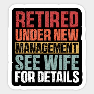 Retired Under New Management See Wife For Details Sticker